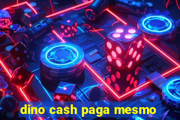 dino cash paga mesmo